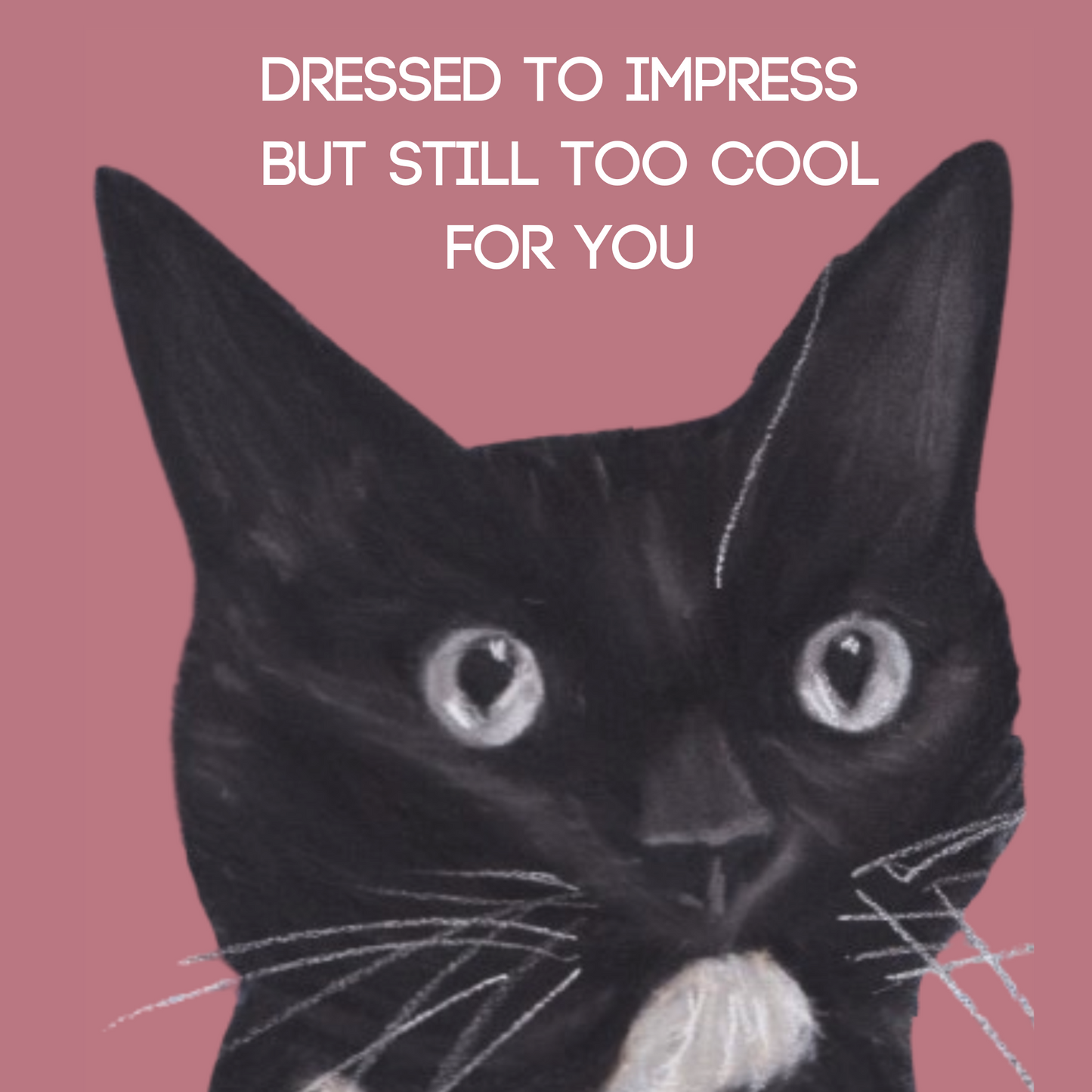Dressed To Impress But Still Too Cool For You - Fridge Magnet